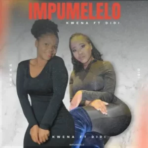 KWENA – Impumelelo Ft. DIDI KWENA – Impumelelo Ft. DIDI
