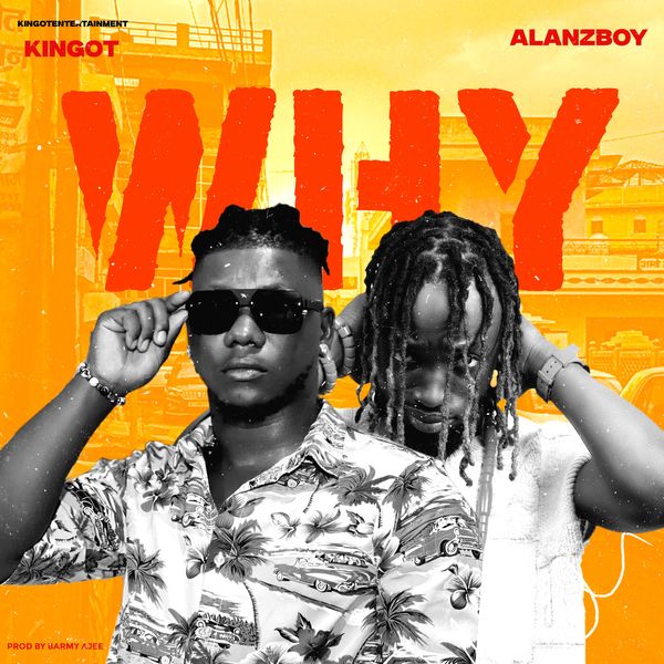 King OT – Why Ft. Alanzboy