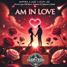 Mapara A Jazz – Am In Love Ft. Leon Lee, Lover Boy, Fifi Wiser, Garlend, Dj Thabsole & Fhulu