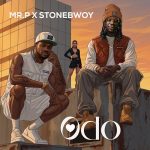 Mr P – Odo Ft. Stonebwoy