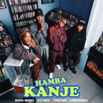 Royal MusiQ – Hamba Kanje Ft. Djy Biza, Cowboii & LeeMcKrazy