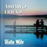 Shatta Wale – Ashawo Friend