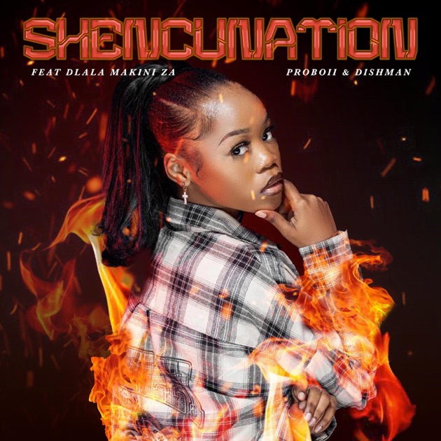 Shencus – Shencunation Ft. Proboii, Dishman & Dlala Makini