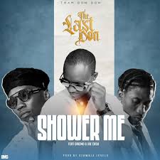 The Last Don – Shower Me Ft Driemo & Jae Cash