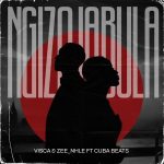 Visca – Ngizojabula Ft. Zee_Nhle & Cuba Beats
