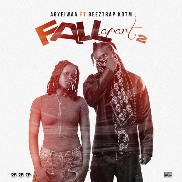Agyeiwaa – FALL APART 2 Ft. Beeztrap KOTM