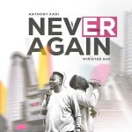 Anthony Kani – Never Again Ft. Minister GUC