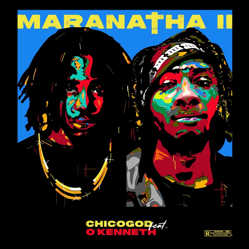 Chicogod – MARANATHA II Ft. O’KENNETH