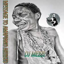 Dj Mezzi – Message to amapiano Artist