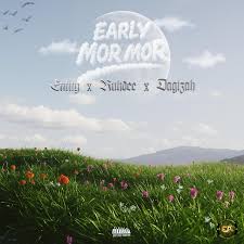 Entity – EARLY MOR MOR Ft. Ruhdee & Dagizah