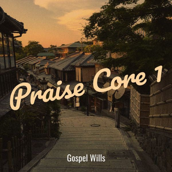 Gospel Wills – Praise Core 1 Gospel Wills – Praise Core 1