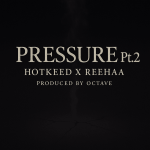 Hotkeed - Pressure Pt 2 Ft. Reehaa