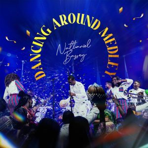 Nathaniel Bassey – Dancing Around Medley