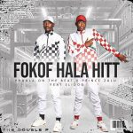 Phobla on the beat – Fokof Hala Hit Ft. Prince Zulu & Slidoo