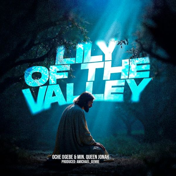 Pst. Oche Ogebe – Lily of the Valley Ft. sound of salem & Min. Queen Jonah