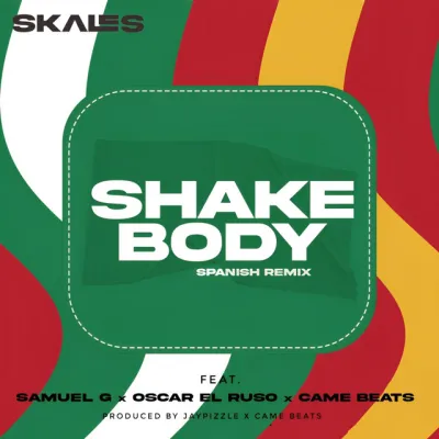 Skales – Shake Body (Spanish Remix) Ft. Oscar el Ruso, Samuel G & Came Beats