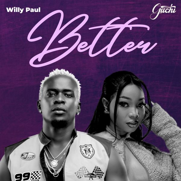 Willy Paul – Better Ft. Guchi