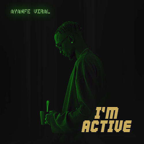 Ayanfe Viral – I’m Active