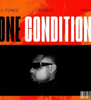 DJ Tunez – One Condition ft. Wizkid, Fola