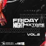 Dj Ten Ten – Friday Night Club Mix (Vol. 2) Dj Ten Ten – Friday Night Club Mix (Vol. 2)