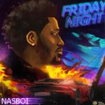 Nasboi – Friday Night