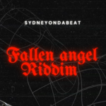 SydneyBazookah – Fallen Angel Riddim