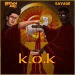 Brown Joel – K.O.K Ft. Savage
