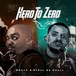 Mkeyz – Hero To Zero Ft. Kabza De Small