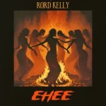 Rord Kelly – Ehee