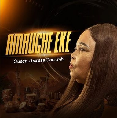 Theresa Onuorah – Amauche Eke