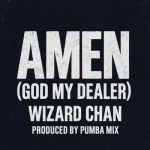 Wizard Chan – Amen (God My Dealer)