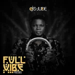 DJ S Jude – Full Vibe Mixtape DJ S Jude – Full Vibe Mixtape