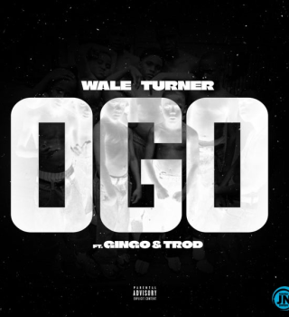 Wale Turner – Ogo Ft. Gingo & Trod