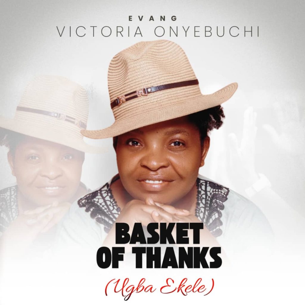 Evang Victoria Onyebuchi – Basket Of Thanks (Ugba Ekele)