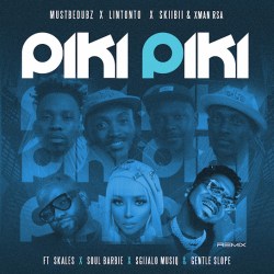 Mustbedubz – Piki Piki (Remix) ft Lintonto, Skiibii, And Xman Rsa, Skales, Soul Barbie, Sgijalo musiq & Gentle Slope