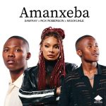 Sami Kay – Amanxeba Ft Rox Roberson & Misokuhle
