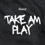 Priesst – Take Am Play