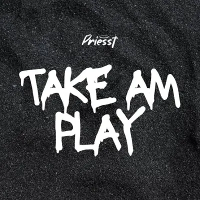Priesst – Take Am Play