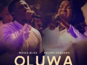 Moses Bliss – Oluwa ft. Pelumi Deborah