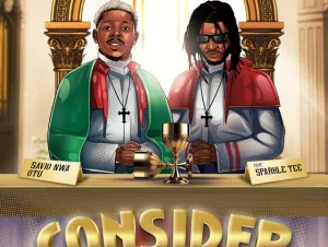 Savio Nwa Otu – Consider Ft. Sparkle Tee
