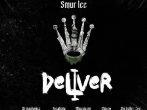 Smur Lee – Deliver ft. Focalistic, Ch’cco, Mluusician, BigBaller_CEO & DJ Maphorisa