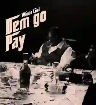 Wande Coal – DEM GO PAY