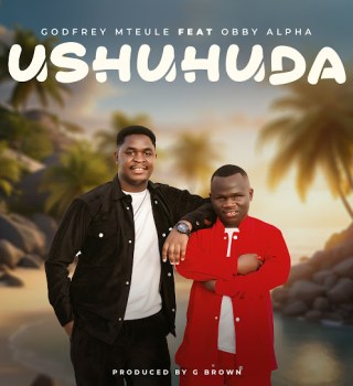 Godfrey Mteule – Ushuhuda Ft. Obby Alpha
