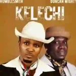 Humblesmith – Kelechi ft. Duncan Mighty