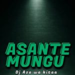 Dj Azo wa kitaa – Asante mungu 2026