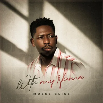 Moses Bliss – With My Name