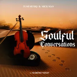 Tumi Musiq – Soulful Conversations ft. Mick Man & Maremo Violin