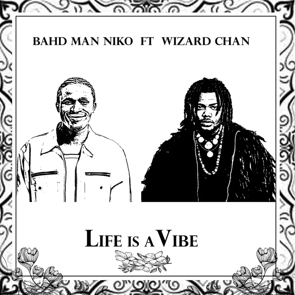Bahd Man Niko - Life Is A Vibe ft. Wizard Chan