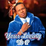 Yo P - Your Loving
