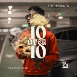 Kofi Kinaata - 10 Over 10